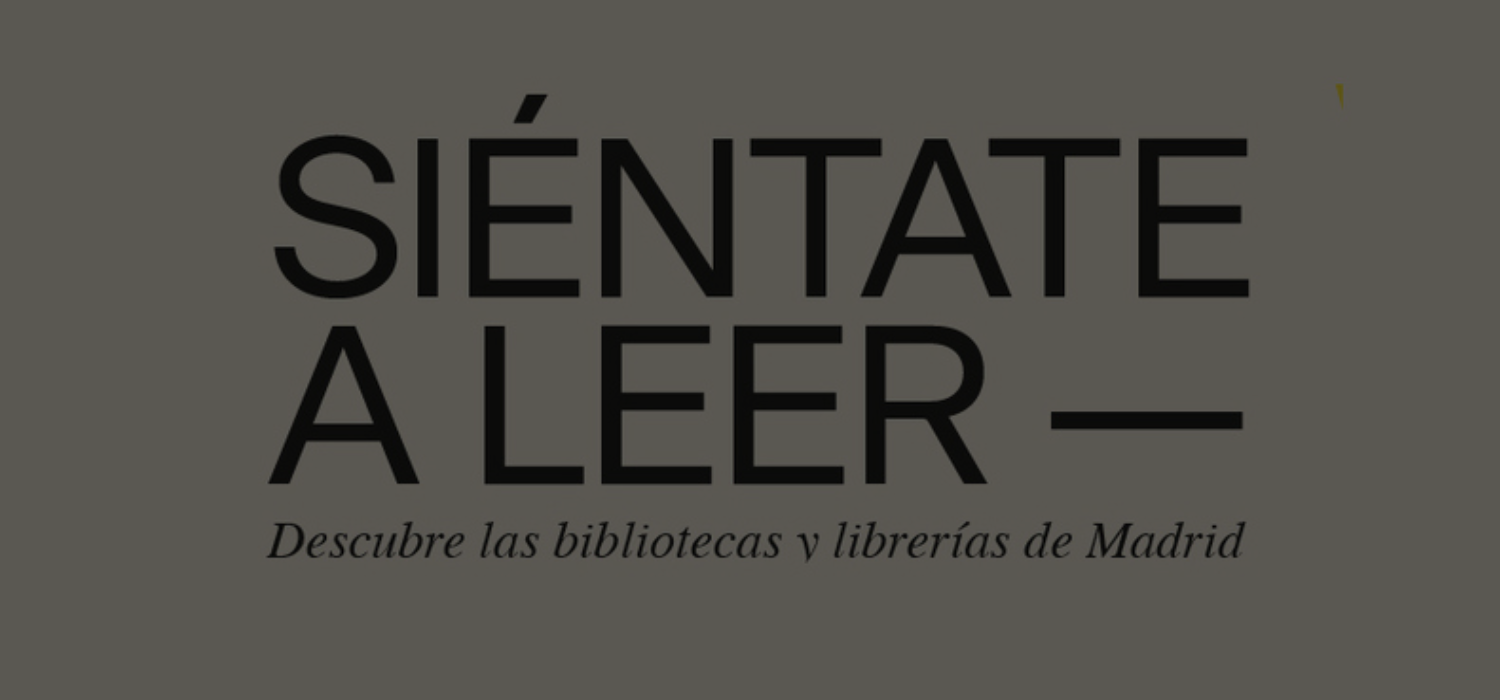 Vuelve Siéntate a Leer: Bibliotecas & Librerías de Madrid
